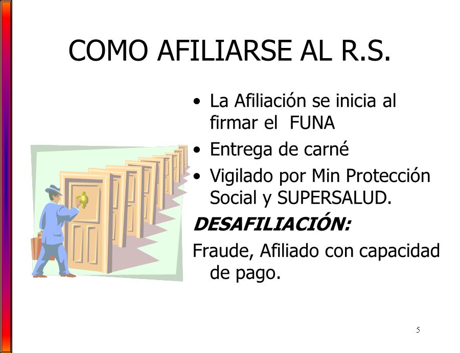 COMO AFILIARSE AL R.S. La Afiliación se inicia al firmar el FUNA