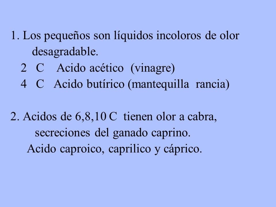1. Los pequeños son líquidos incoloros de olor
