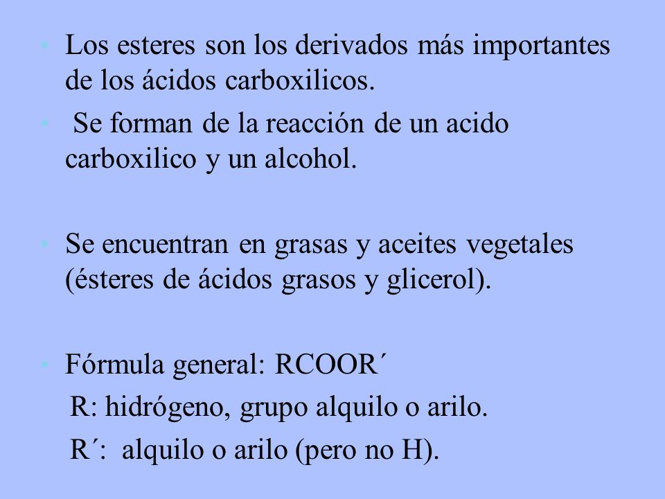 Los esteres son los derivados más importantes de los ácidos carboxilicos.