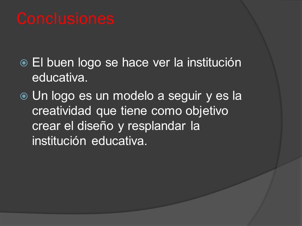 Conclusiones El buen logo se hace ver la institución educativa.