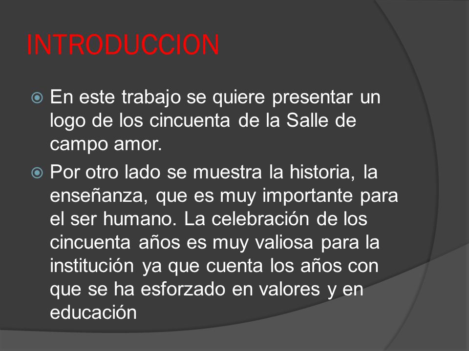 INTRODUCCION En este trabajo se quiere presentar un logo de los cincuenta de la Salle de campo amor.