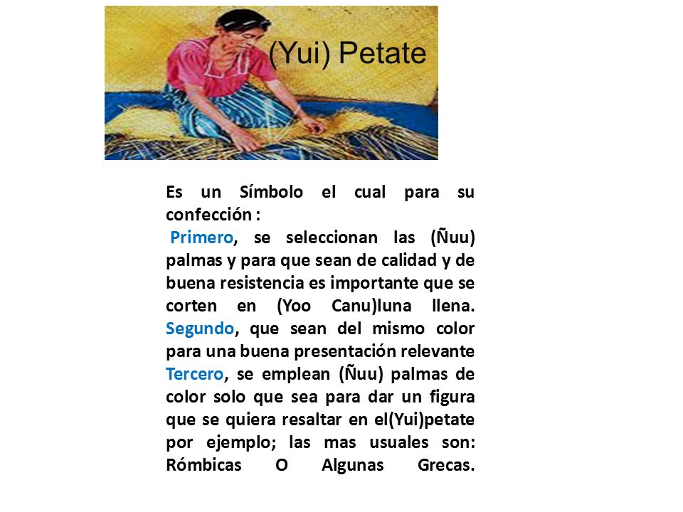 (Yui) Petate Es un Símbolo el cual para su confección :