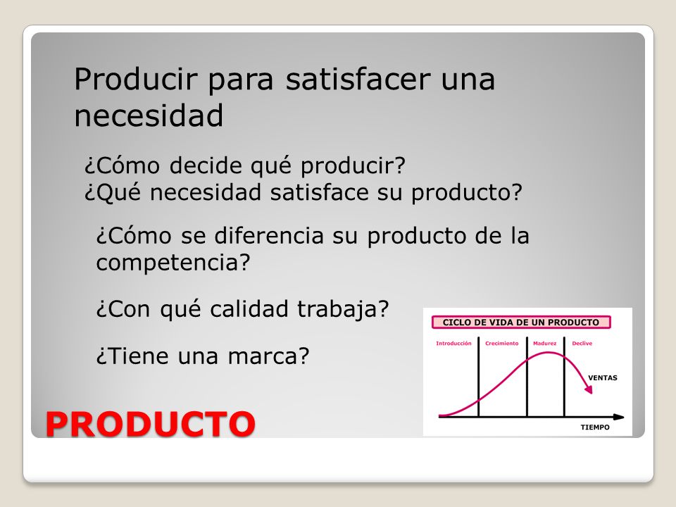PRODUCTO Producir para satisfacer una necesidad