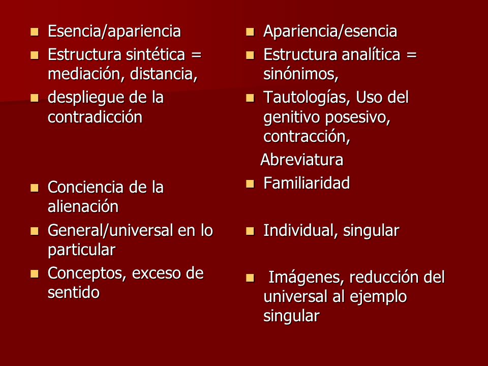 Esencia/apariencia Estructura sintética = mediación, distancia, despliegue de la contradicción. Conciencia de la alienación.