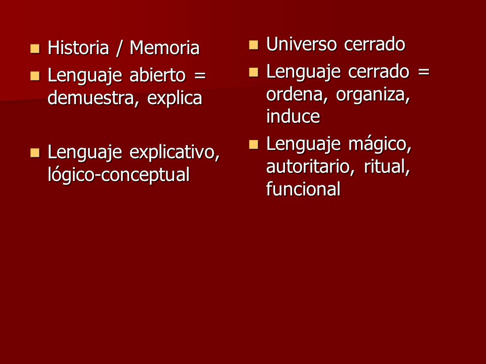 Universo cerrado Lenguaje cerrado = ordena, organiza, induce. Lenguaje mágico, autoritario, ritual, funcional.