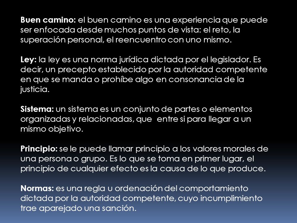 Buen camino: el buen camino es una experiencia que puede ser enfocada desde muchos puntos de vista: el reto, la superación personal, el reencuentro con uno mismo.
