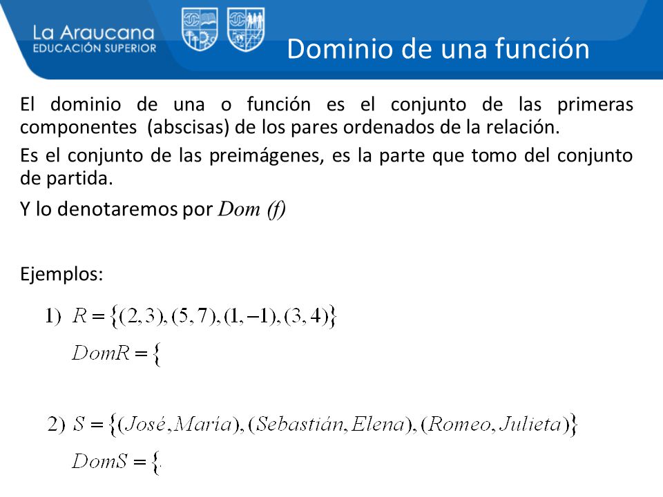 Dominio de una función Y lo denotaremos por Dom (f)
