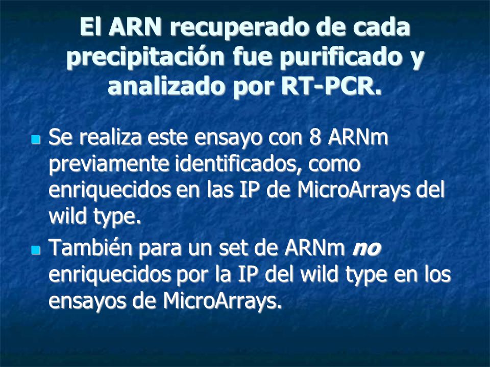 El ARN recuperado de cada precipitación fue purificado y analizado por RT-PCR.