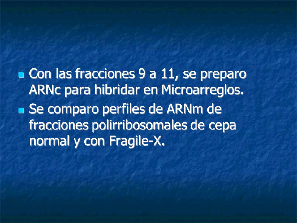 Con las fracciones 9 a 11, se preparo ARNc para hibridar en Microarreglos.