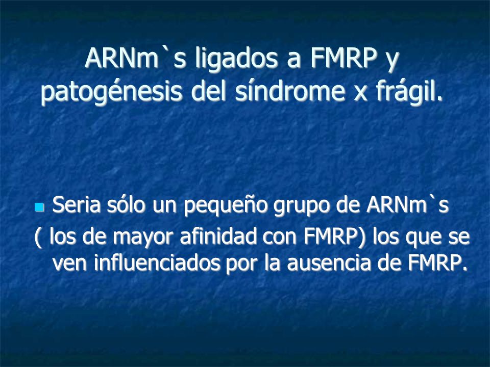 ARNm`s ligados a FMRP y patogénesis del síndrome x frágil.