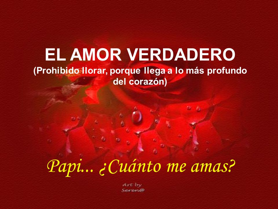 EL AMOR VERDADERO (Prohibido llorar, porque llega a lo más profundo del corazón) Papi...