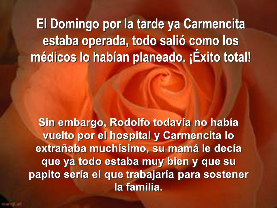 El Domingo por la tarde ya Carmencita estaba operada, todo salió como los médicos lo habían planeado. ¡Éxito total!
