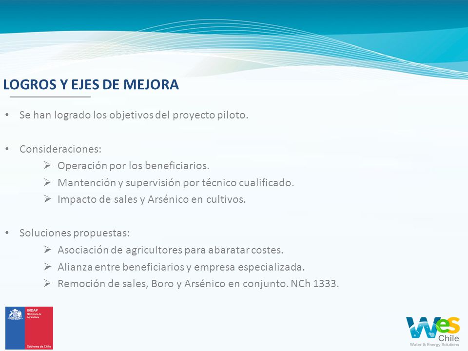 LOGROS Y EJES DE MEJORA Se han logrado los objetivos del proyecto piloto. Consideraciones: Operación por los beneficiarios.