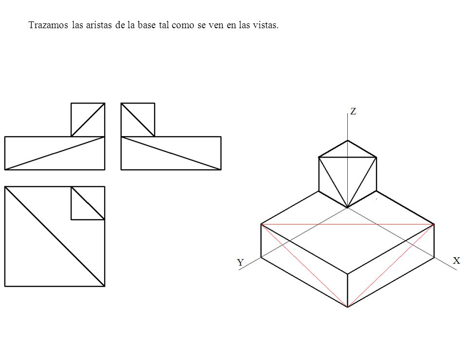 Trazamos las aristas de la base tal como se ven en las vistas.
