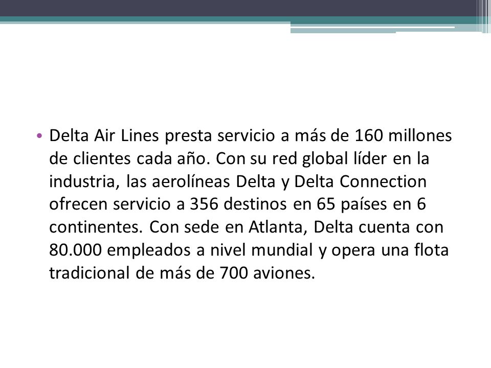 Delta Air Lines presta servicio a más de 160 millones de clientes cada año.