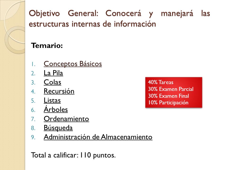 Objetivo General: Conocerá y manejará las estructuras internas de información