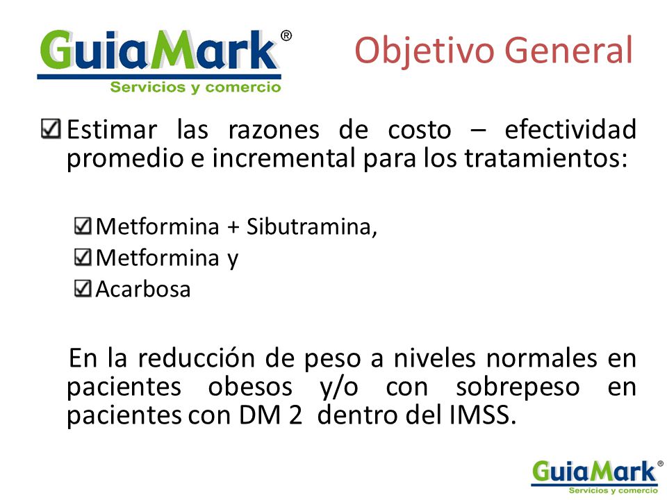 Objetivo General Estimar las razones de costo – efectividad promedio e incremental para los tratamientos: