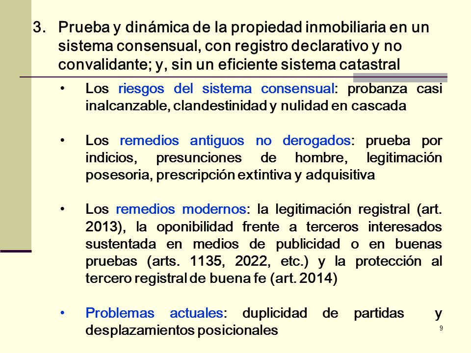 3. Prueba y dinámica de la propiedad inmobiliaria en un sistema consensual, con registro declarativo y no convalidante; y, sin un eficiente sistema catastral