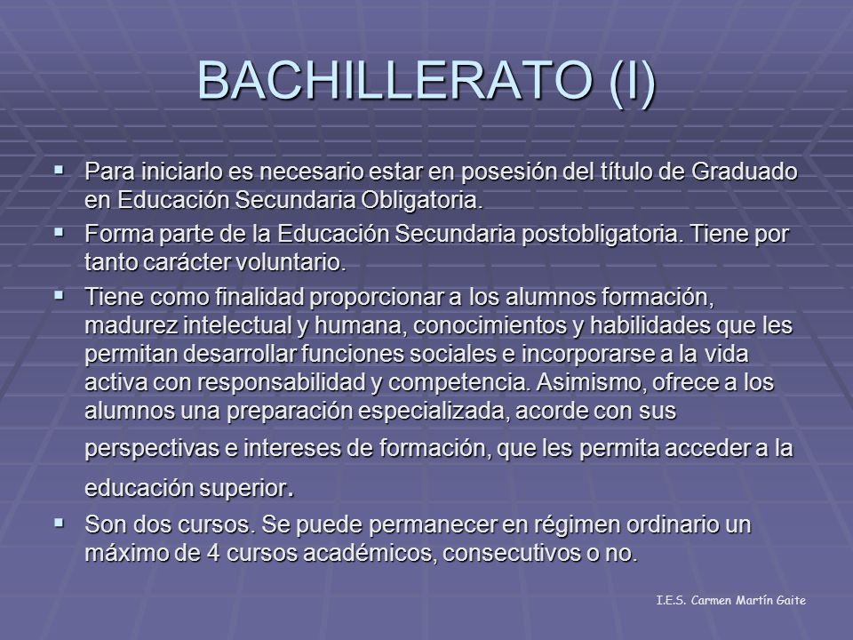 BACHILLERATO (I) Para iniciarlo es necesario estar en posesión del título de Graduado en Educación Secundaria Obligatoria.