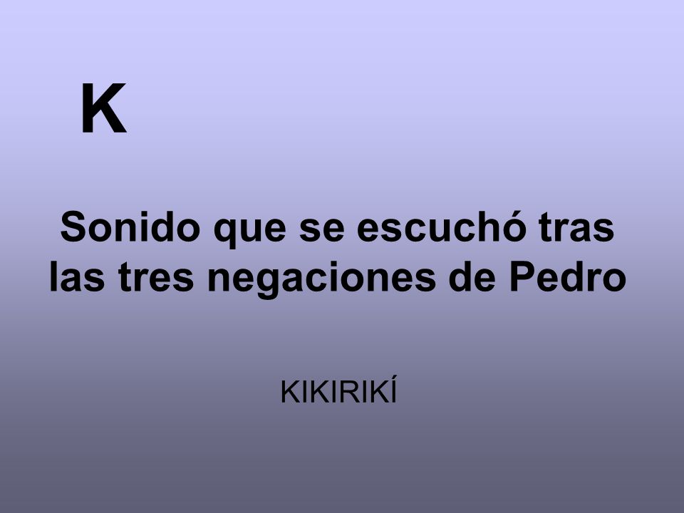 Sonido que se escuchó tras las tres negaciones de Pedro