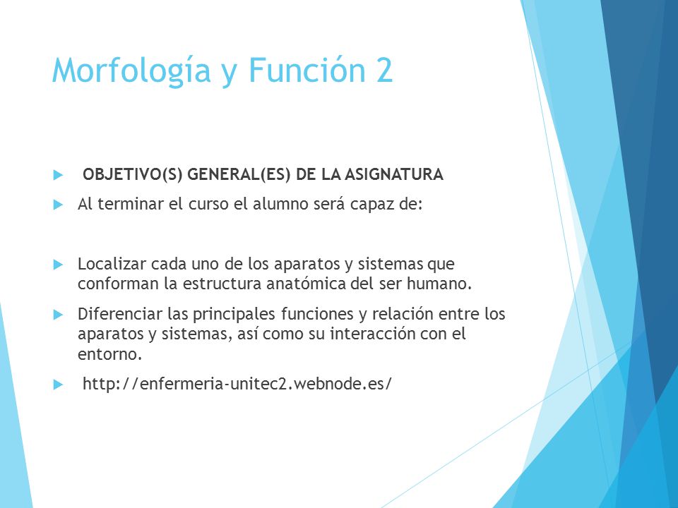 Morfología y Función 2 OBJETIVO(S) GENERAL(ES) DE LA ASIGNATURA