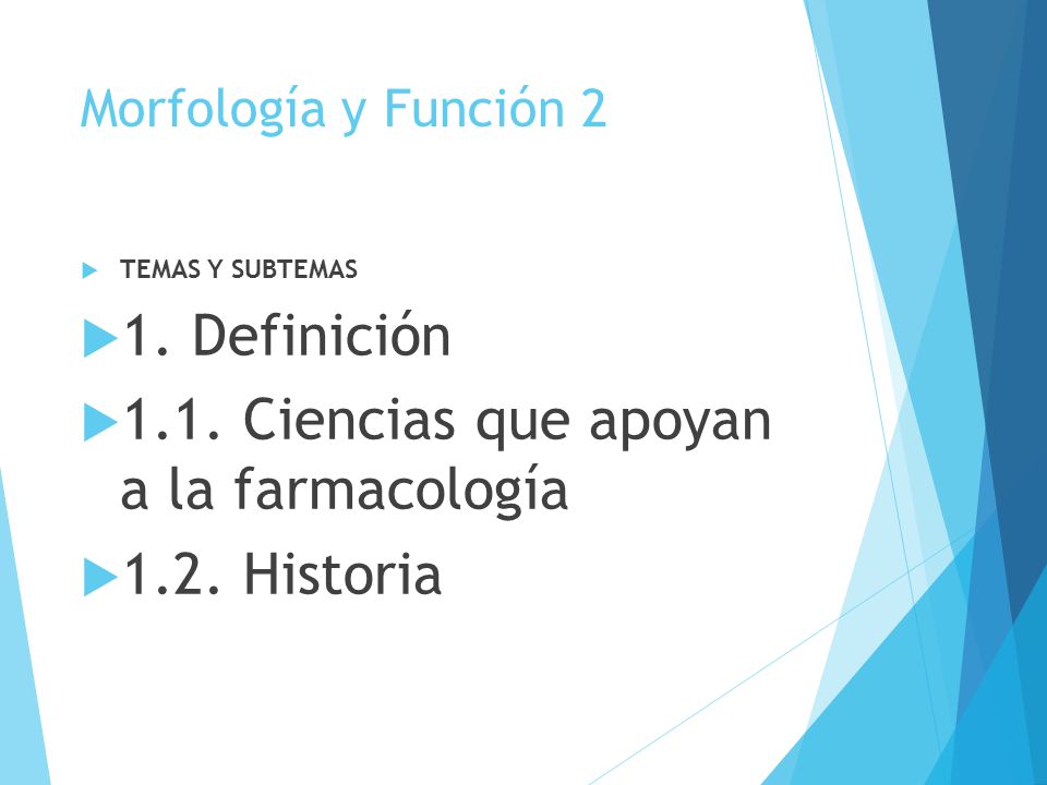 1.1. Ciencias que apoyan a la farmacología 1.2. Historia