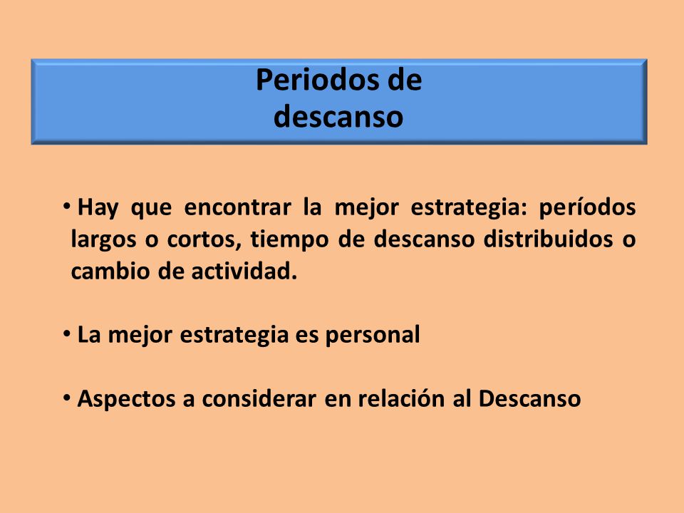 Periodos de descanso. Hay que encontrar la mejor estrategia: períodos largos o cortos, tiempo de descanso distribuidos o cambio de actividad.