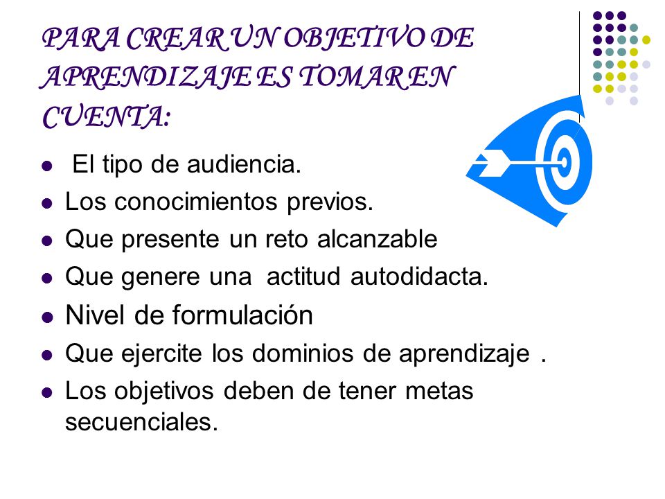 PARA CREAR UN OBJETIVO DE APRENDIZAJE ES TOMAR EN CUENTA: