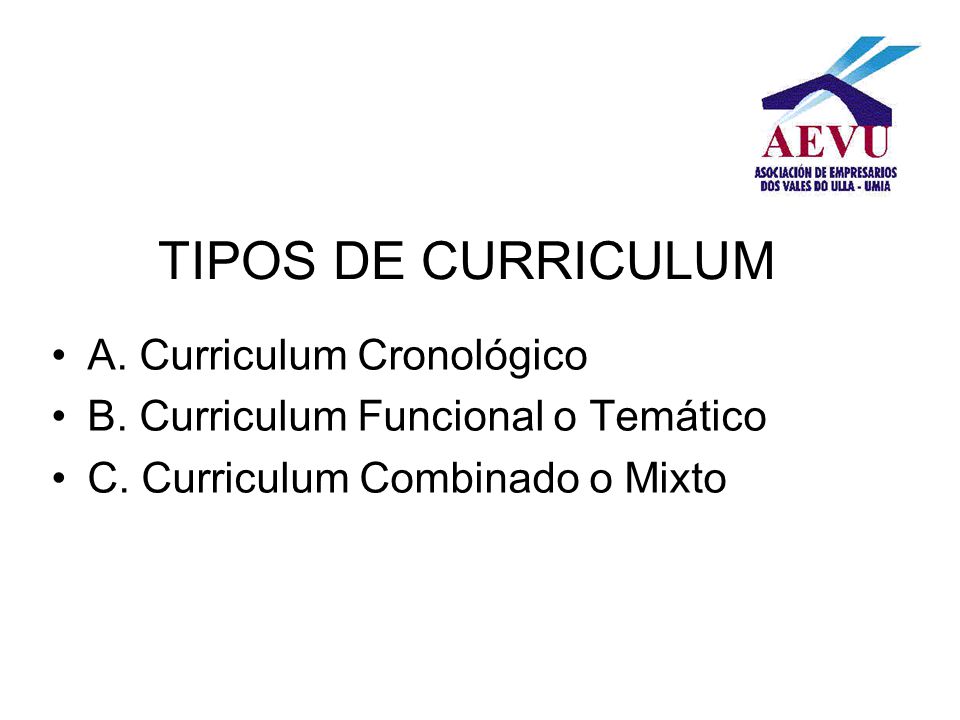TIPOS DE CURRICULUM A. Curriculum Cronológico