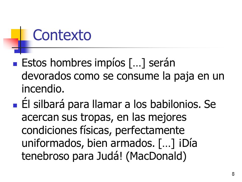 Contexto Estos hombres impíos […] serán devorados como se consume la paja en un incendio.