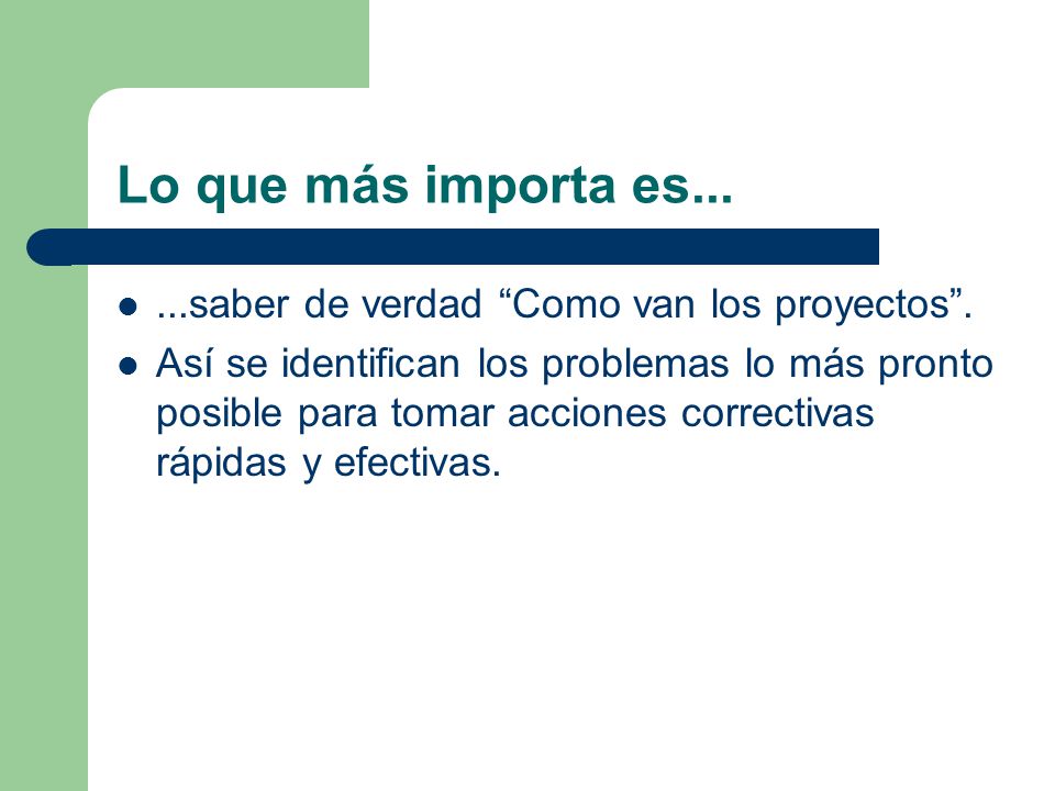 Lo que más importa es saber de verdad Como van los proyectos .
