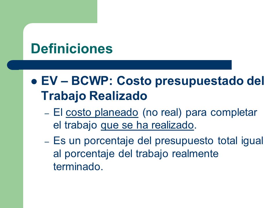 Definiciones EV – BCWP: Costo presupuestado del Trabajo Realizado