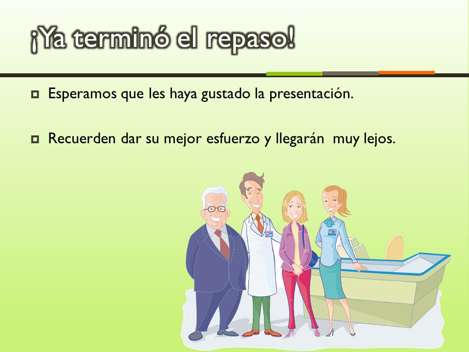 ¡Ya terminó el repaso! Esperamos que les haya gustado la presentación.