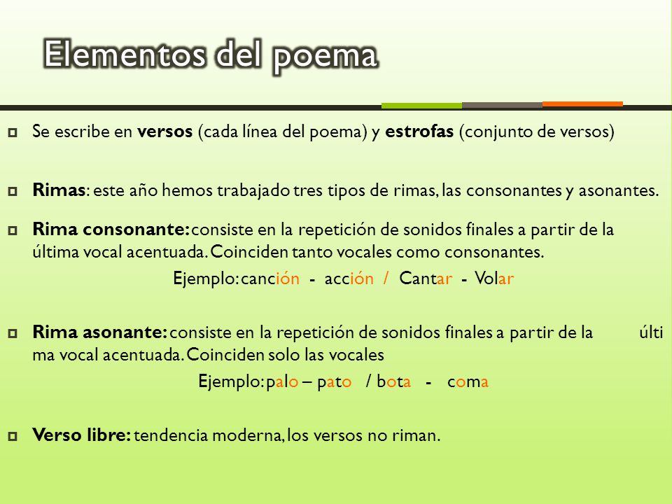 Elementos del poema Se escribe en versos (cada línea del poema) y estrofas (conjunto de versos)