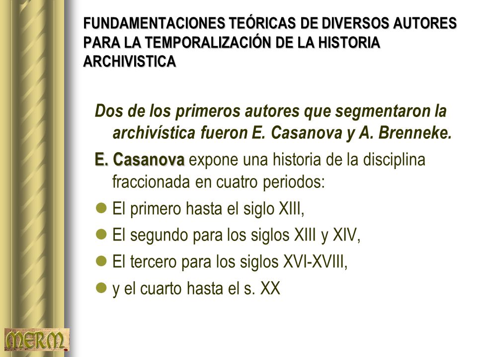 El primero hasta el siglo XIII, El segundo para los siglos XIII y XIV,