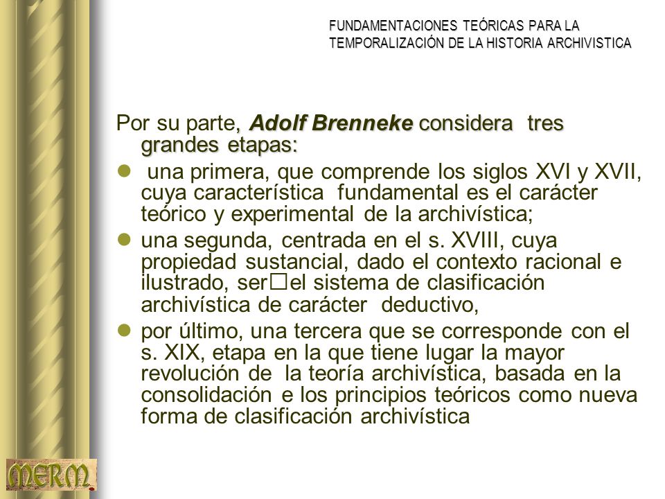 Por su parte, Adolf Brenneke considera tres grandes etapas: