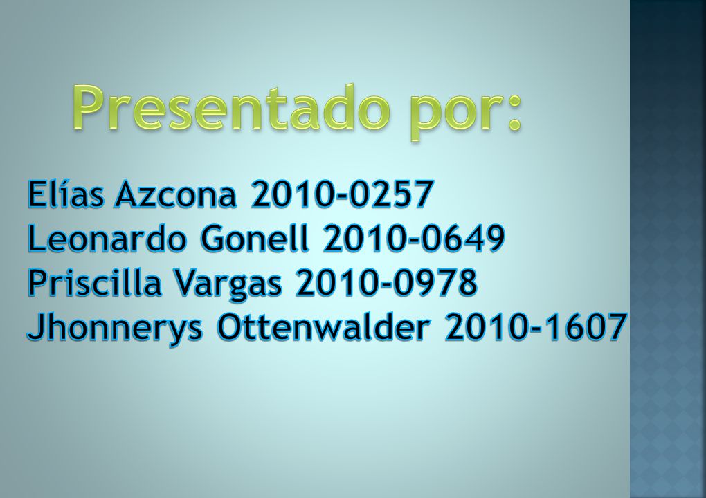 Presentado por: Elías Azcona Leonardo Gonell Priscilla Vargas Jhonnerys Ottenwalder