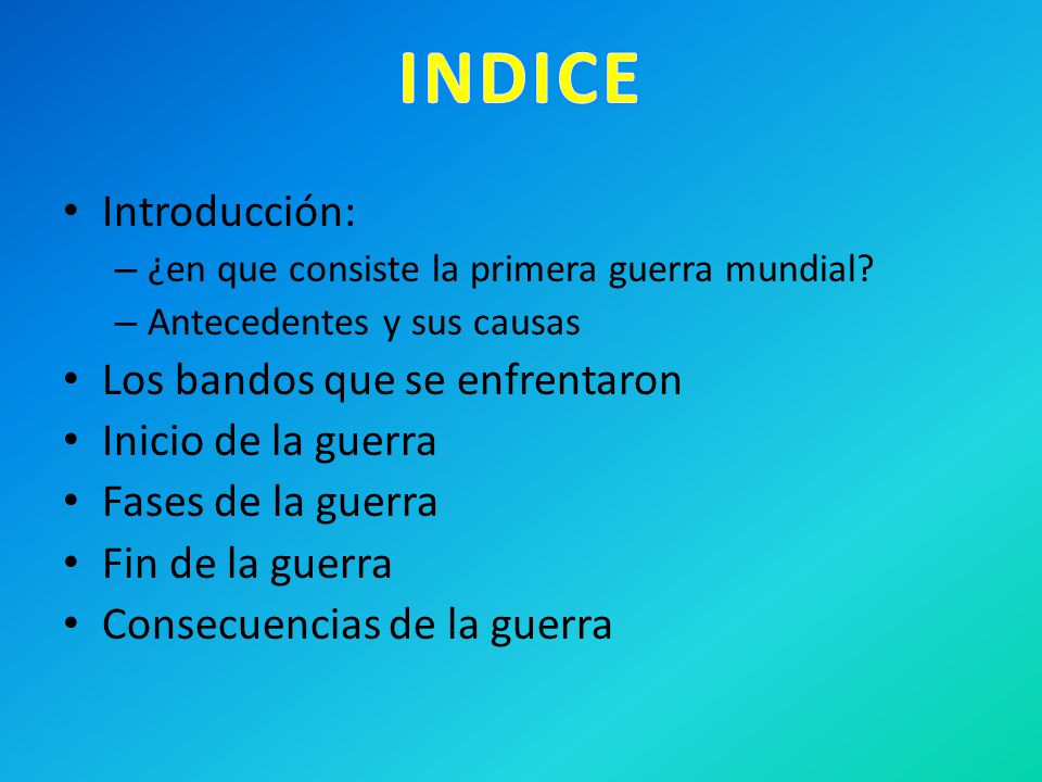 INDICE Introducción: Los bandos que se enfrentaron Inicio de la guerra