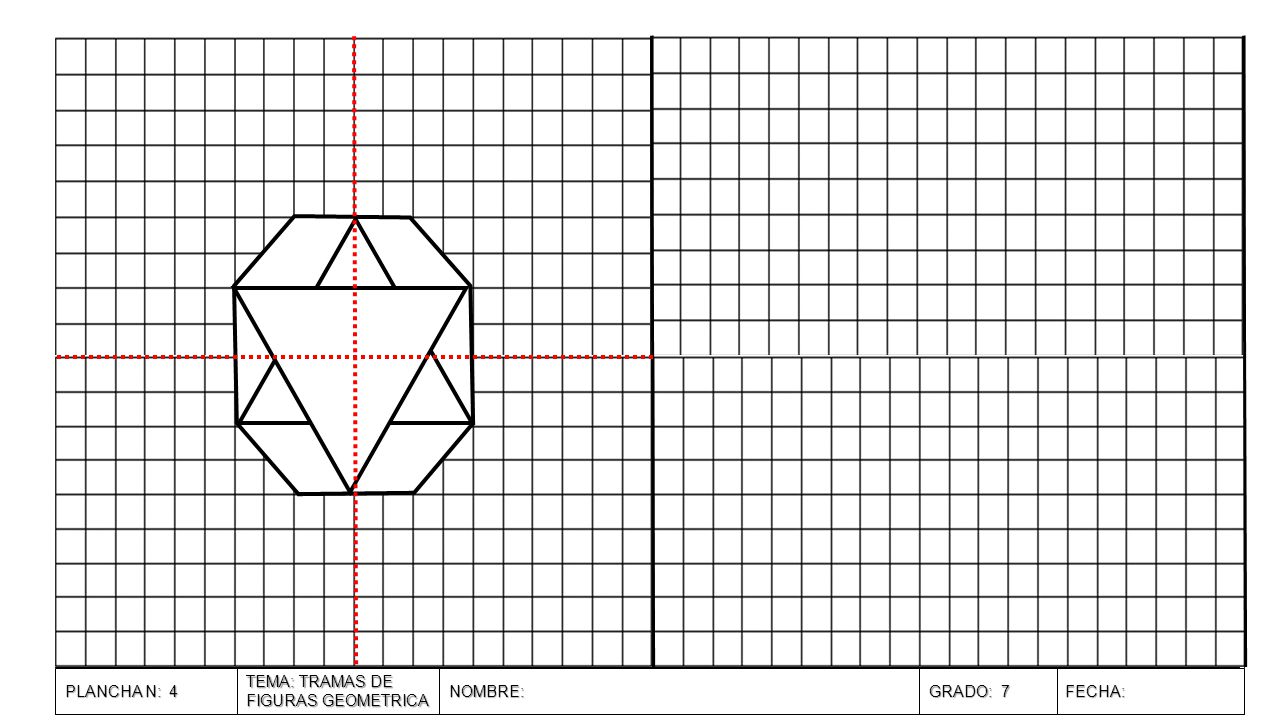 PLANCHA N: 4 TEMA: TRAMAS DE FIGURAS GEOMETRICA NOMBRE: GRADO: 7 FECHA: