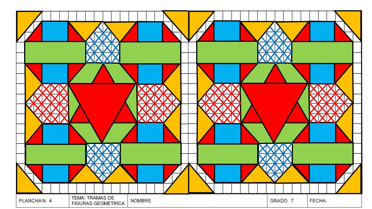 PLANCHA N: 4 TEMA: TRAMAS DE FIGURAS GEOMETRICA NOMBRE: GRADO: 7 FECHA: