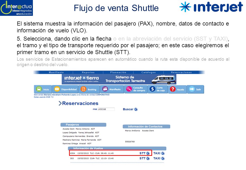 Flujo de venta Shuttle El sistema muestra la información del pasajero (PAX), nombre, datos de contacto e información de vuelo (VLO).