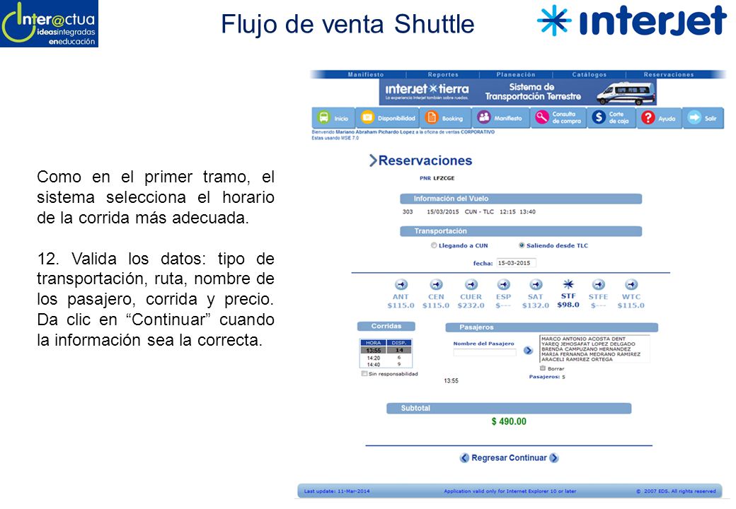 Flujo de venta Shuttle Como en el primer tramo, el sistema selecciona el horario de la corrida más adecuada.