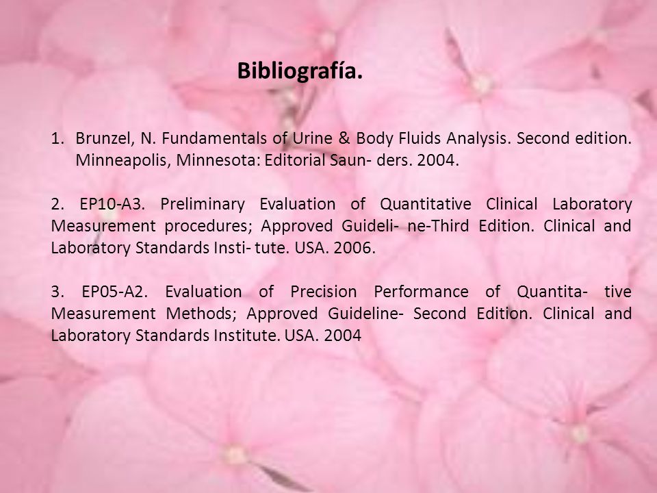 Bibliografía. Brunzel, N. Fundamentals of Urine & Body Fluids Analysis. Second edition. Minneapolis, Minnesota: Editorial Saun- ders