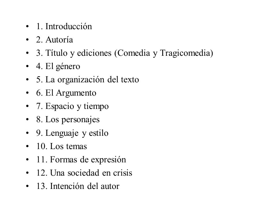 1. Introducción 2. Autoría. 3. Título y ediciones (Comedia y Tragicomedia) 4. El género. 5. La organización del texto.