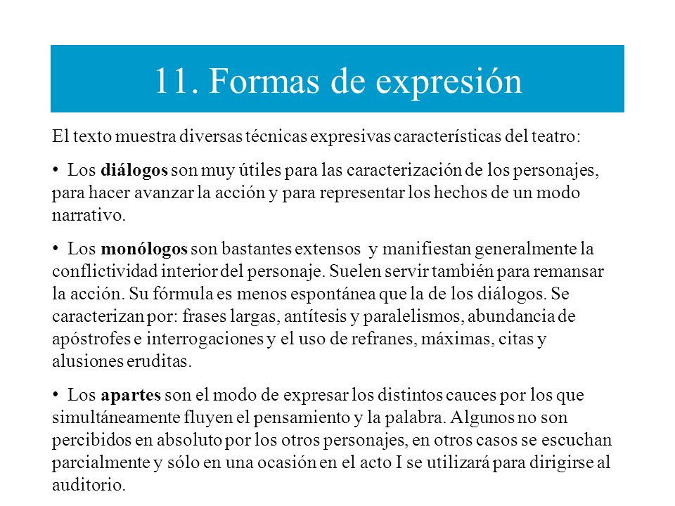 11. Formas de expresión El texto muestra diversas técnicas expresivas características del teatro:
