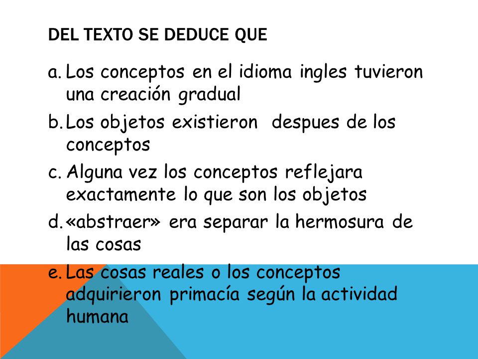 DEL TEXTO SE DEDUCE QUE Los conceptos en el idioma ingles tuvieron una creación gradual. Los objetos existieron despues de los conceptos.