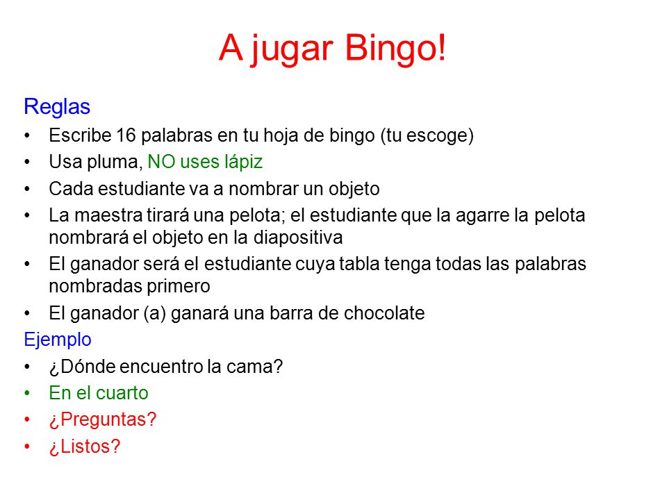 A jugar Bingo! Reglas. Escribe 16 palabras en tu hoja de bingo (tu escoge) Usa pluma, NO uses lápiz.