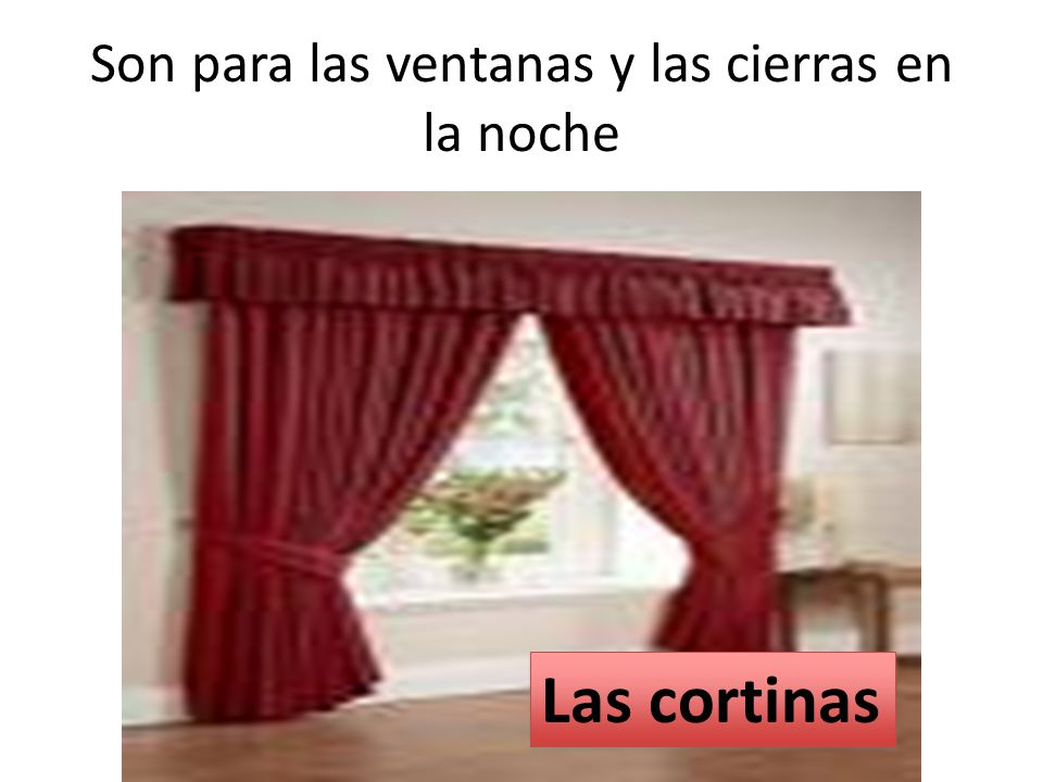 Son para las ventanas y las cierras en la noche