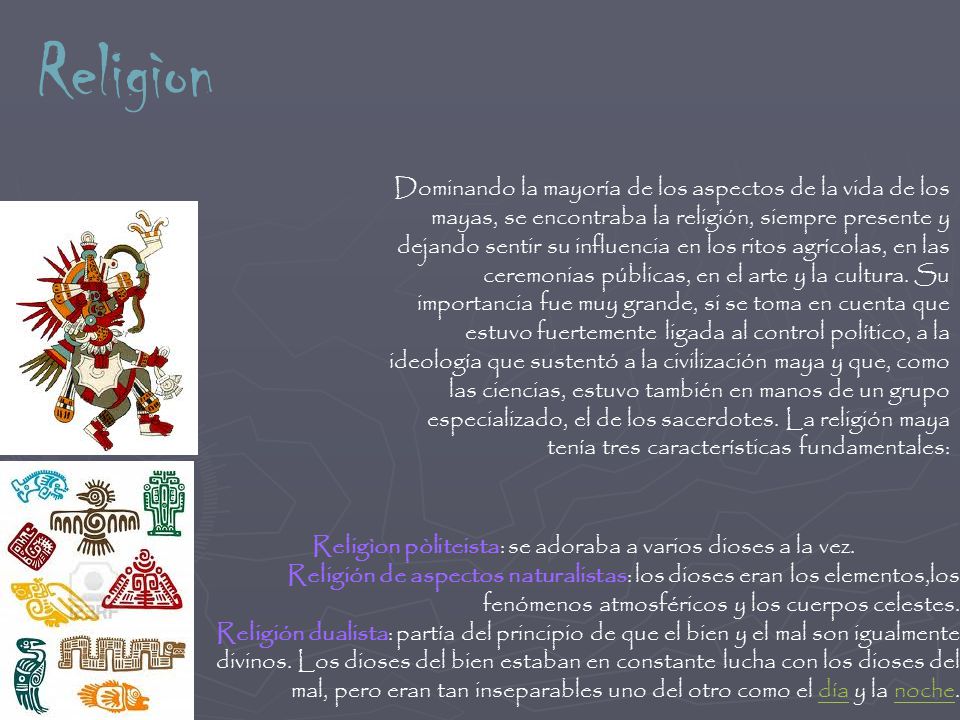 Religìon pòliteista: se adoraba a varios dioses a la vez.