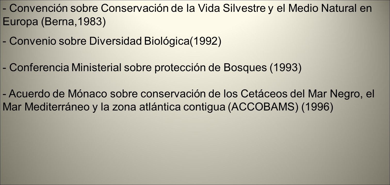 - Convención sobre Conservación de la Vida Silvestre y el Medio Natural en Europa (Berna,1983)